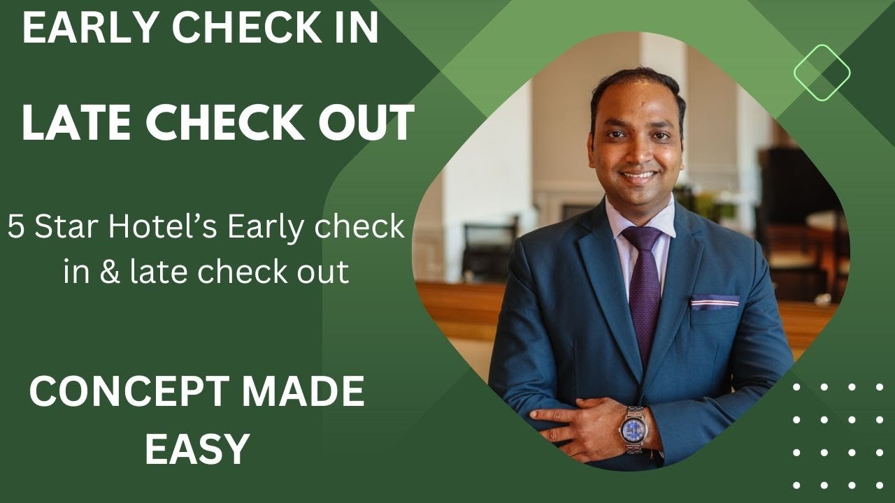 What is Early Check in & Late Check out?  | 5 Star Hotels