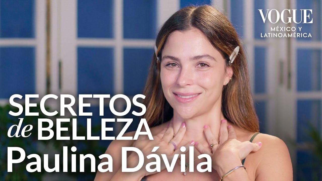 Paulina Dávila sigue esta rutina para un look natural y fresco