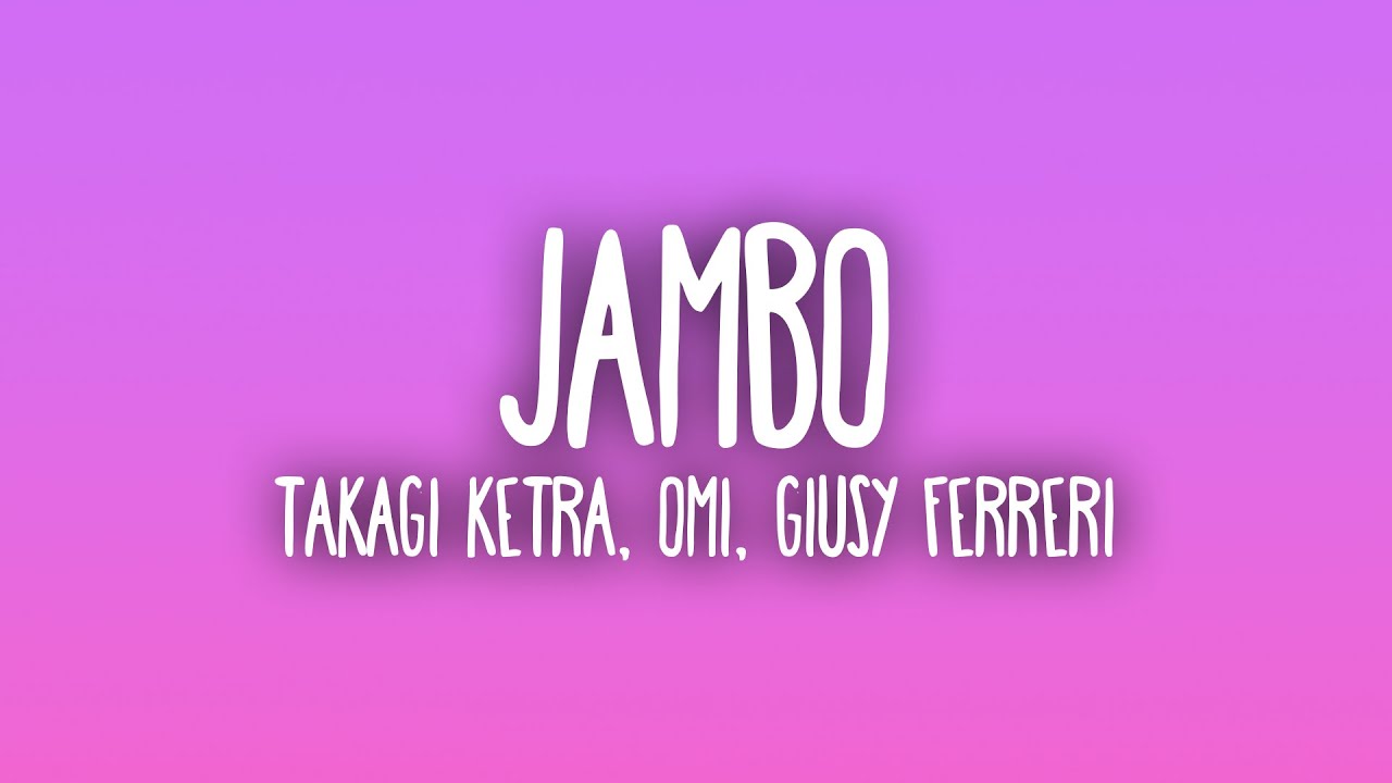 Takagi & Ketra, OMI, Giusy Ferreri - JAMBO