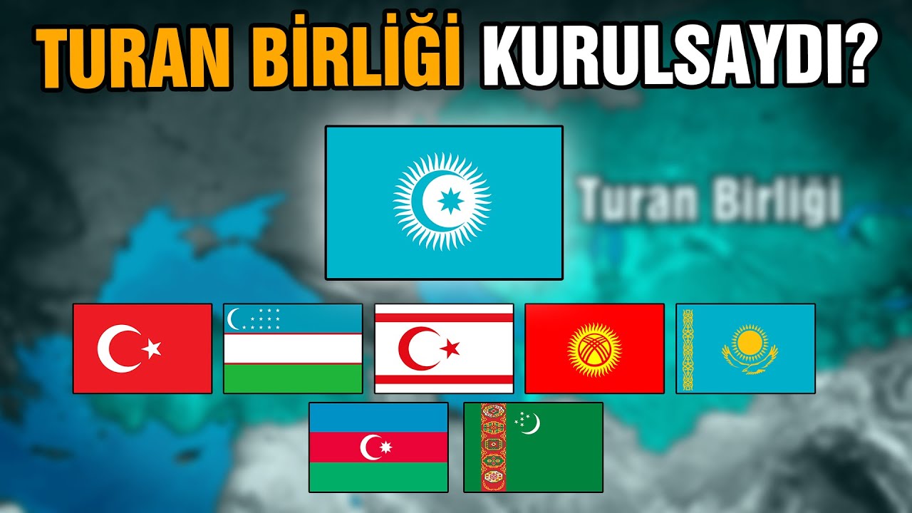 Turan Birliği Kurulsaydı? 