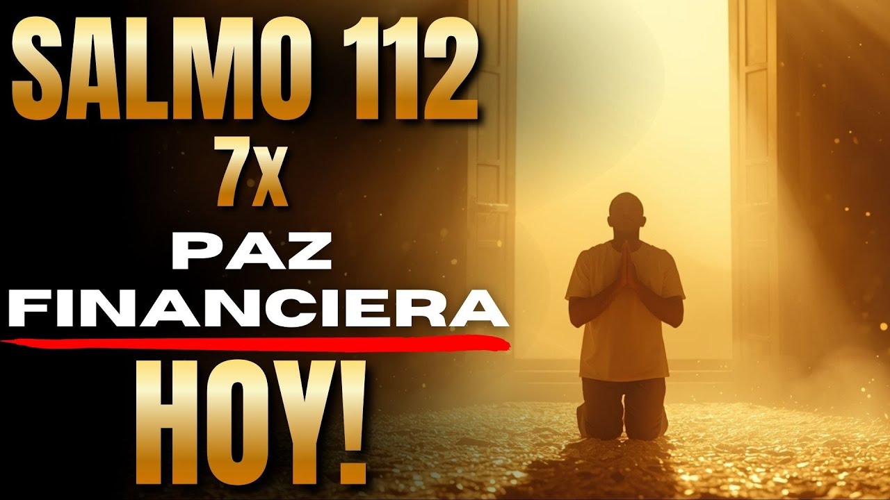 💰 SALMO 112 — ORACIÓN POR PAZ FINANCIERA Y SABIDURÍA (HOY)
