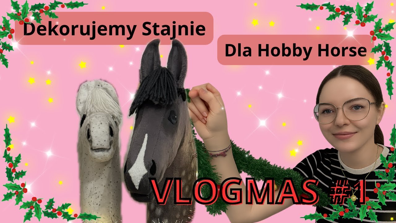 |VLOGMAS| #1 Dekorujemy stajnie dla Hobby Horse