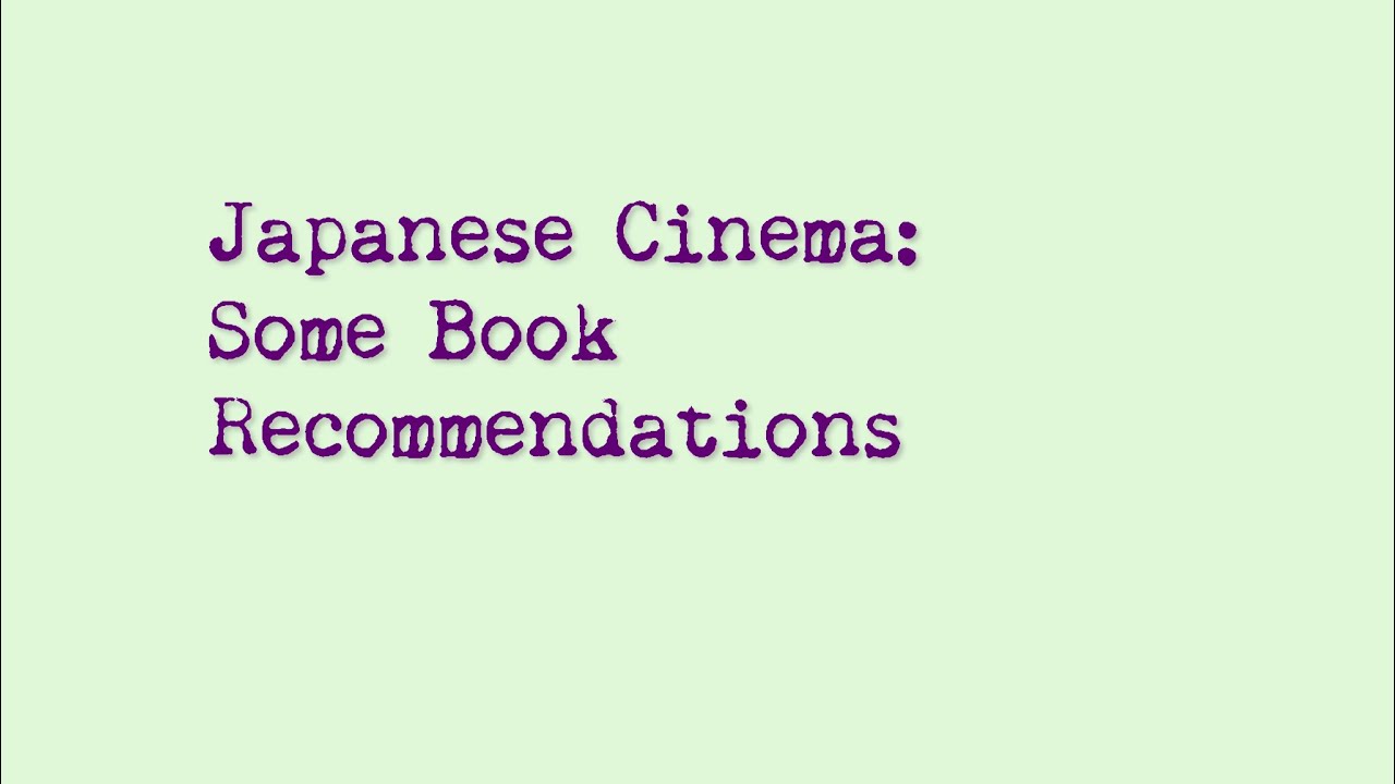 Japanese Cinema: Some Book Recommendations