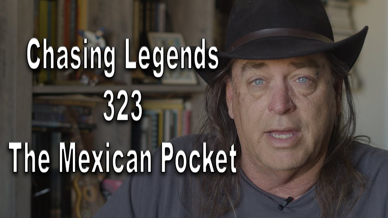 Chasing Legends 323: The Mexican Pocket