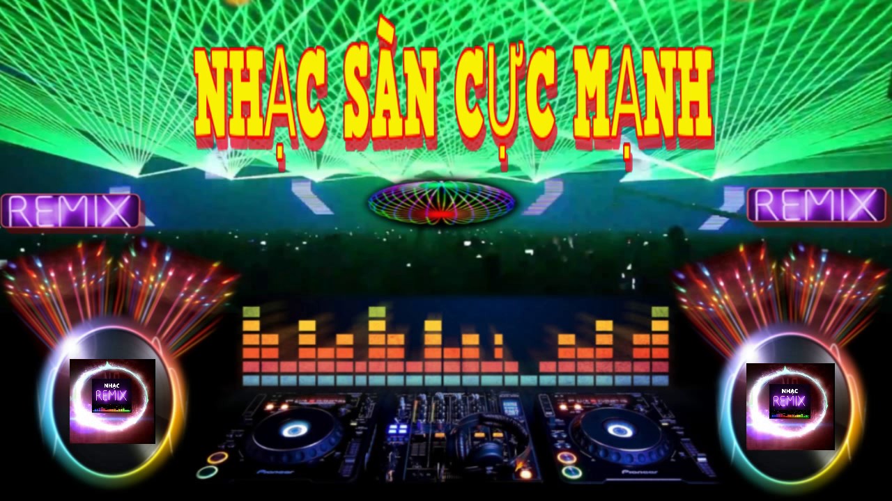 Nhạc S&agrave;n Cực Mạnh 2017 Hay Nhất - Li&ecirc;n Kh&uacute;c Nhạc DJ Căng Xung Bốc Lửa