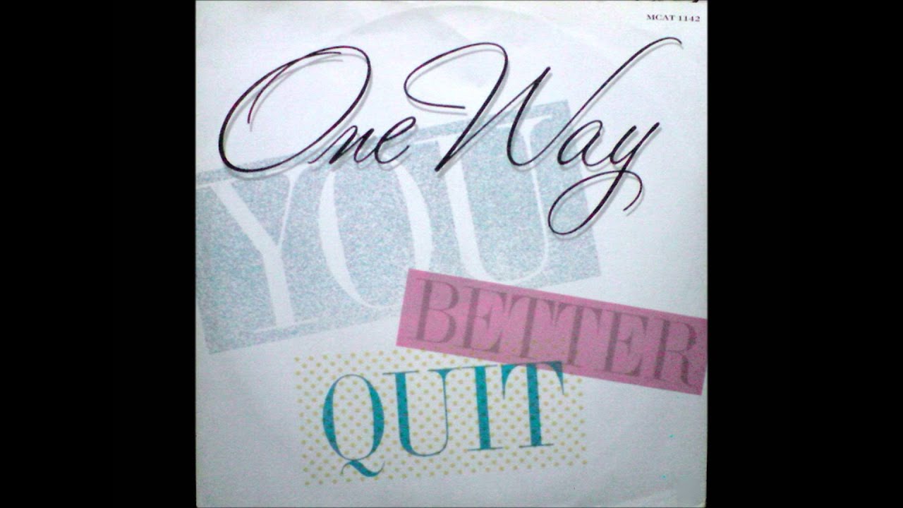 One Way - You Better Quit (extended version)