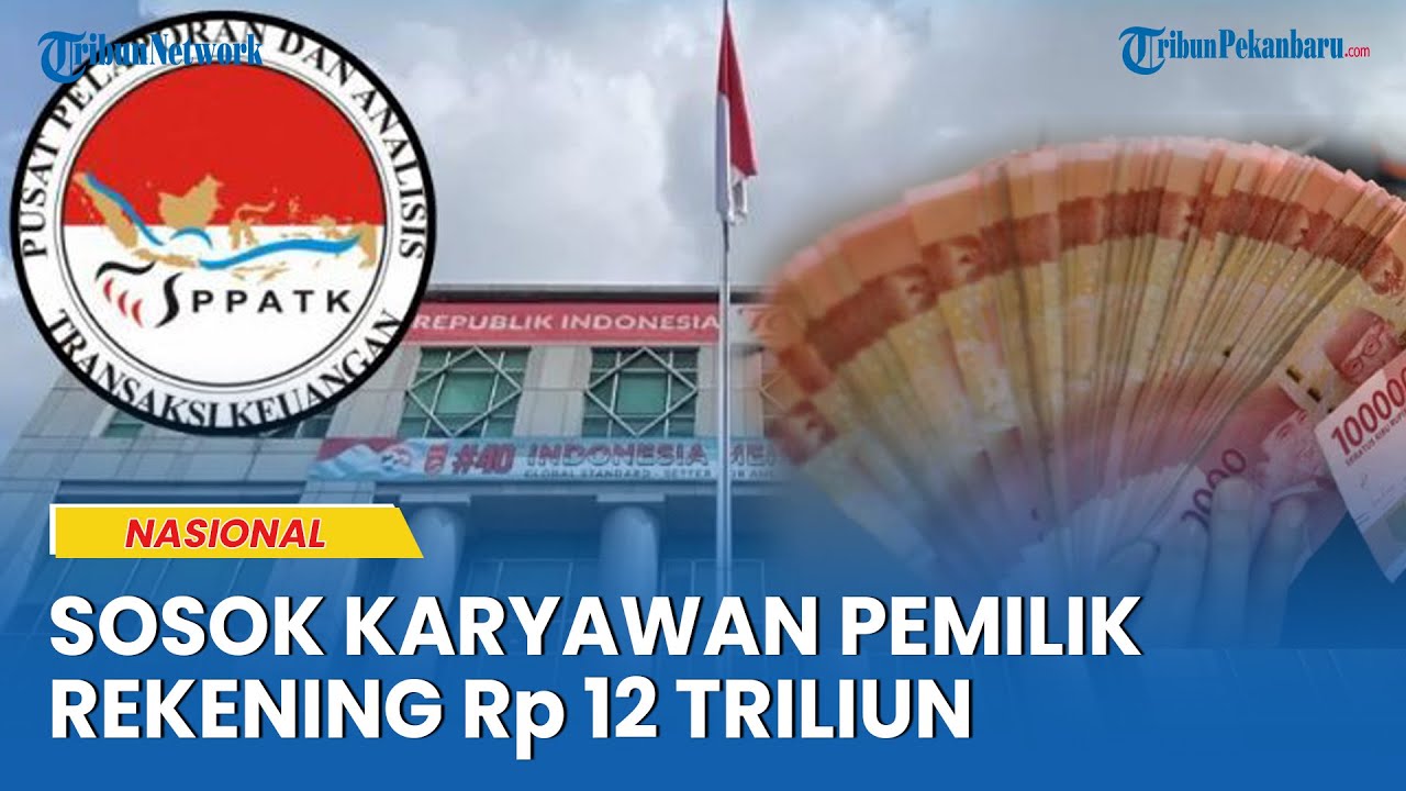 Transaksi Mencurigakan Pemilik Rekening Rp 12 T yang Ditemukan PPATK?
