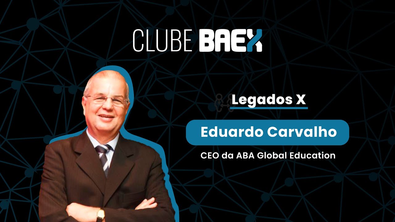 [CLUBE BAEX] Legados X com Eduardo Carvalho