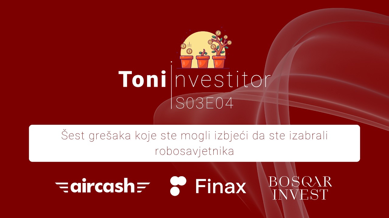 Šest grešaka koje ste mogli izbjeći da ste izabrali robosavjetnika | Toni Investitor | S03E04