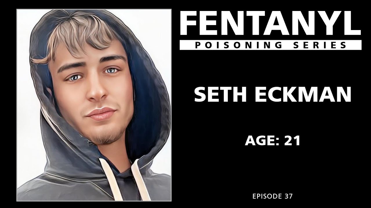 FENTANYL POISONING: Seth Eckman's Story