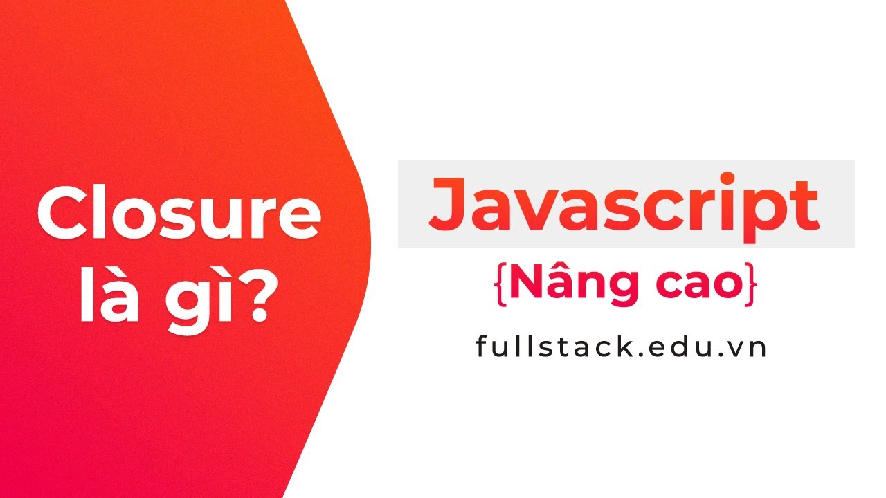 Closure trong JavaScript | JavaScript nâng cao