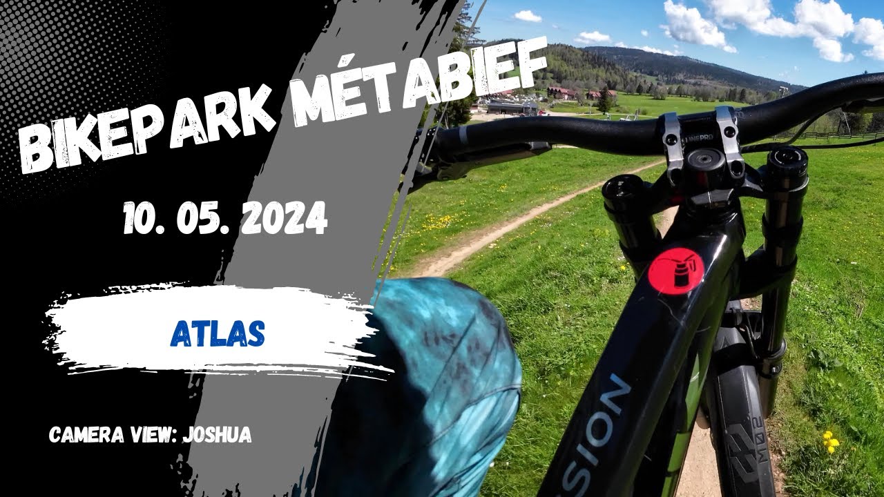 Bikepark Métabief / 10.05.2024 / Part 1 Joshua - ATLAS