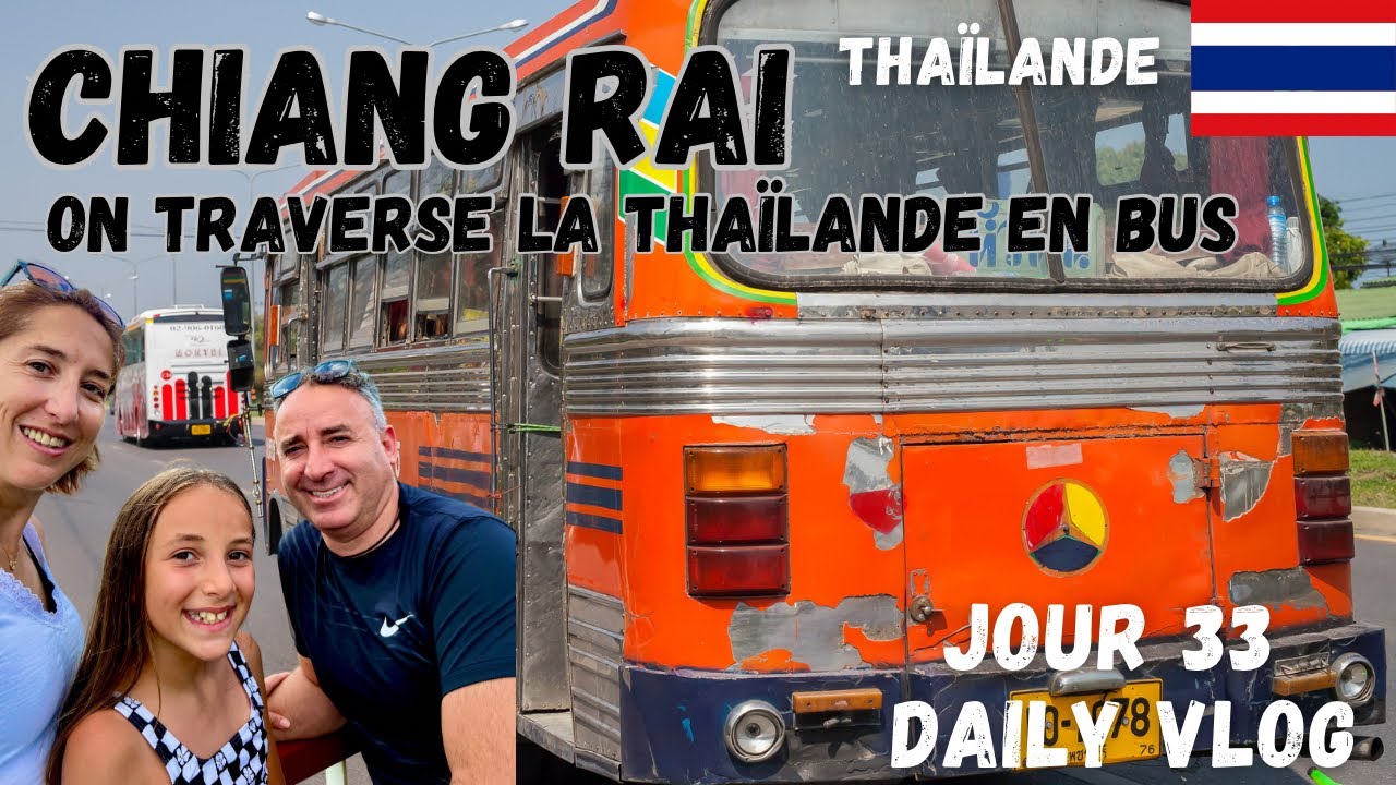 VLOG THAÏLANDE EN FAMILLE Aventure en bus à CHIANG RAI! Direction Chiang Mai 7€/personne! #S5E33