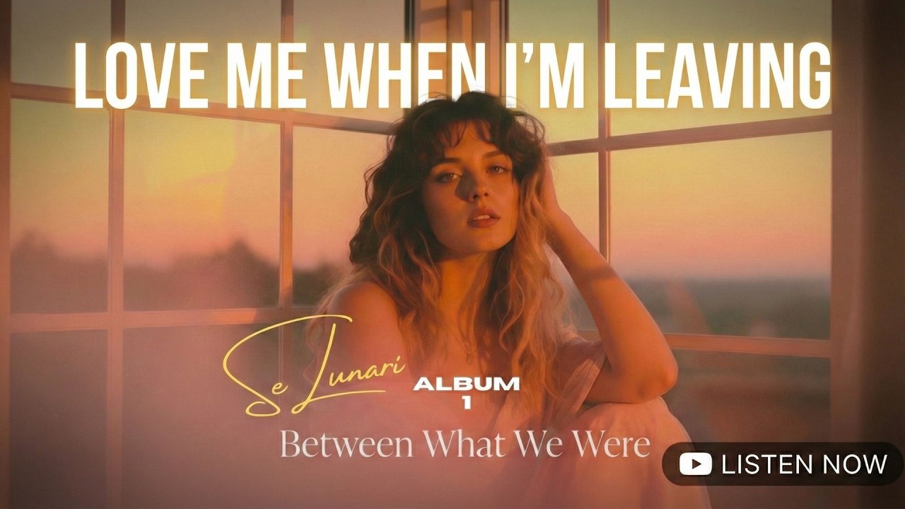Love Me When I’m Leaving – SeLunari (Official Audio)