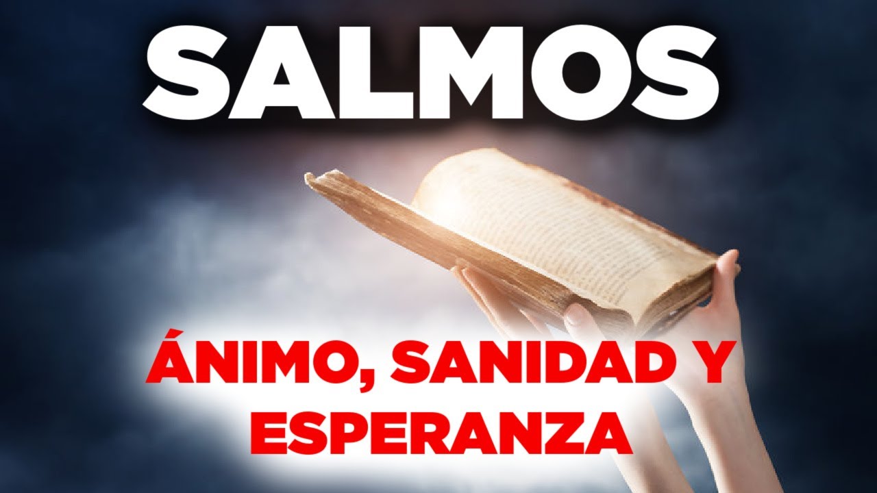Salmos Poderosos de &Aacute;NIMO, Sanidad y Esperanza 103 Y 107