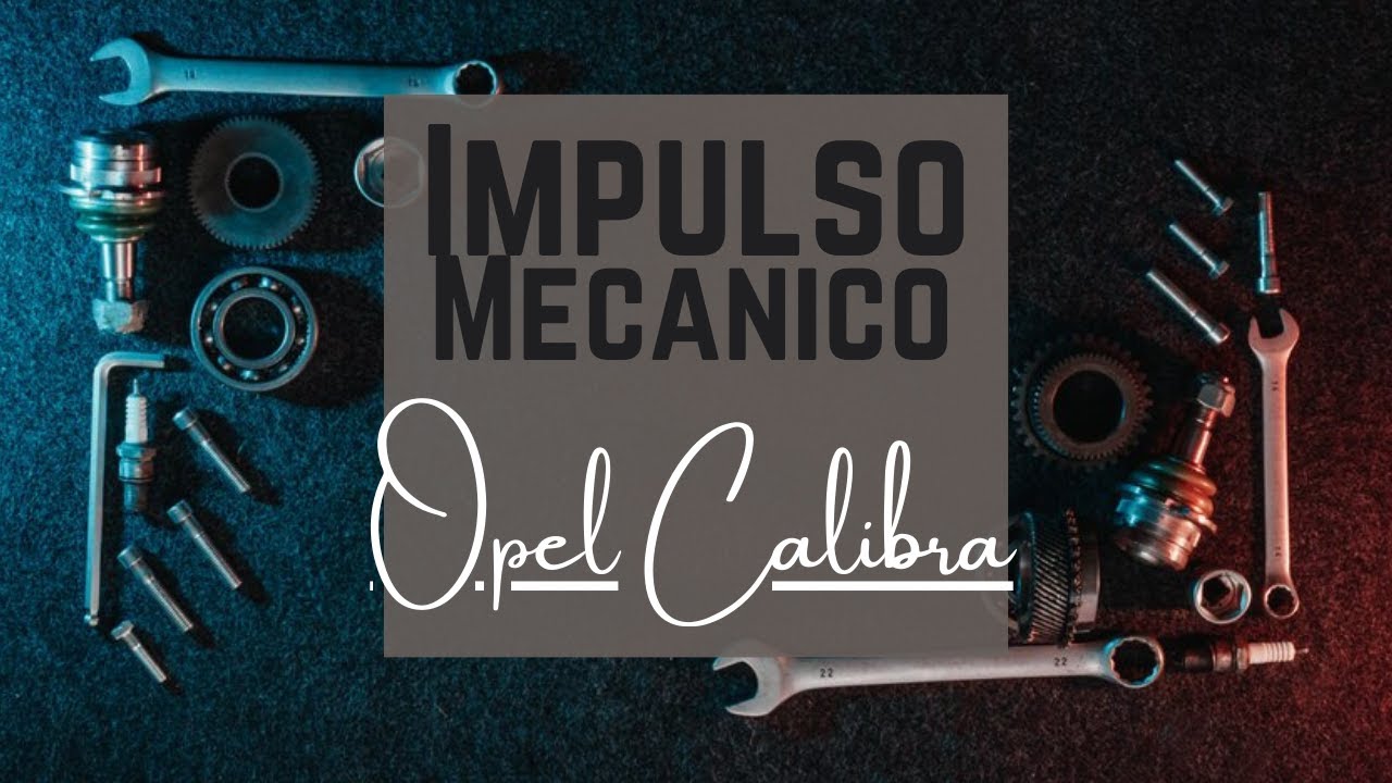 Impulso Mecánico - Opel Calibra P1