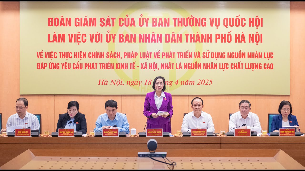 Đoàn giám sát UBTVQH về phát triển và sử dụng nguồn nhân lực làm việc với UBND TP. Hà Nội