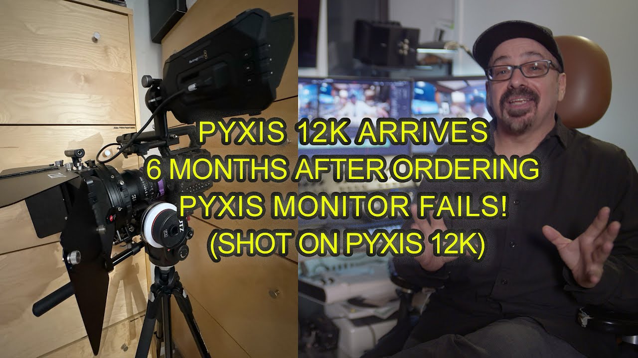Pyxis 12K arrives 6 months after ordering - Pyxis Monitor fails!(shot on Pyxis12K)Black Magic Design
