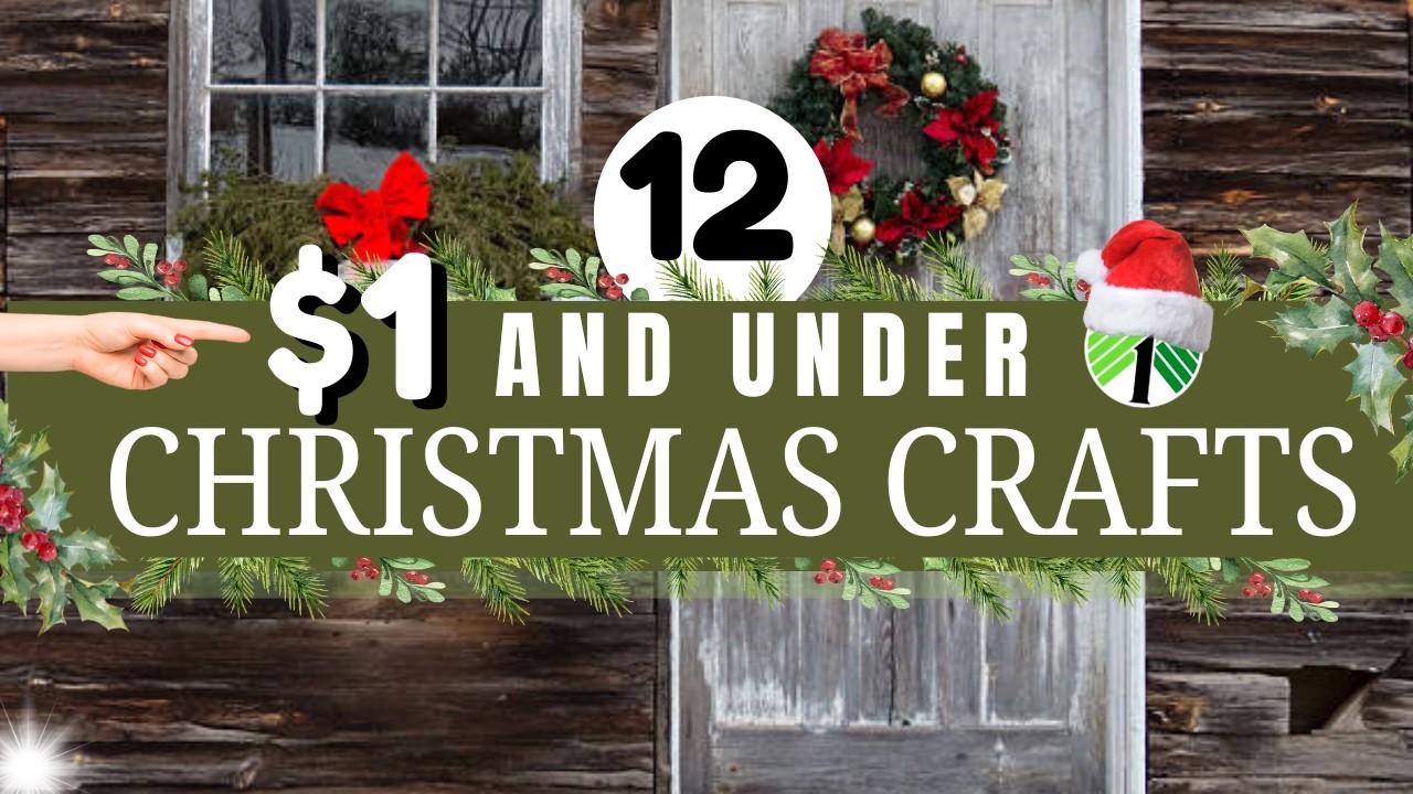 $1 and Under Christmas Crafts for Affordable Christmas Decorations | Dollar Tree Christmas 2025