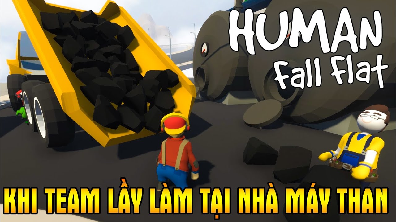 Human Fall Flat | Khi Team Lầy Làm Việc Siêu Bựa Tại Nhà Máy Khai Thác Than Đá