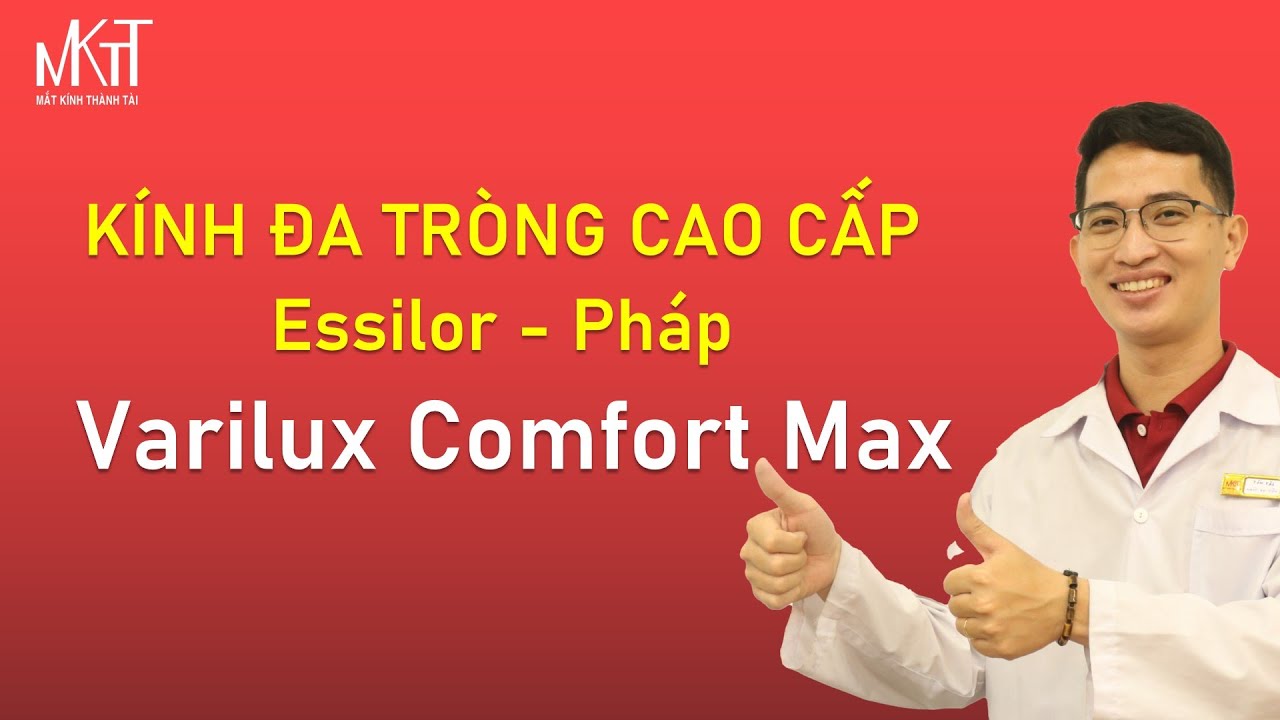 Kính đa tròng cao cấp Essilor Pháp | Varilux Comfort Max | Mắt kính Thành Tài