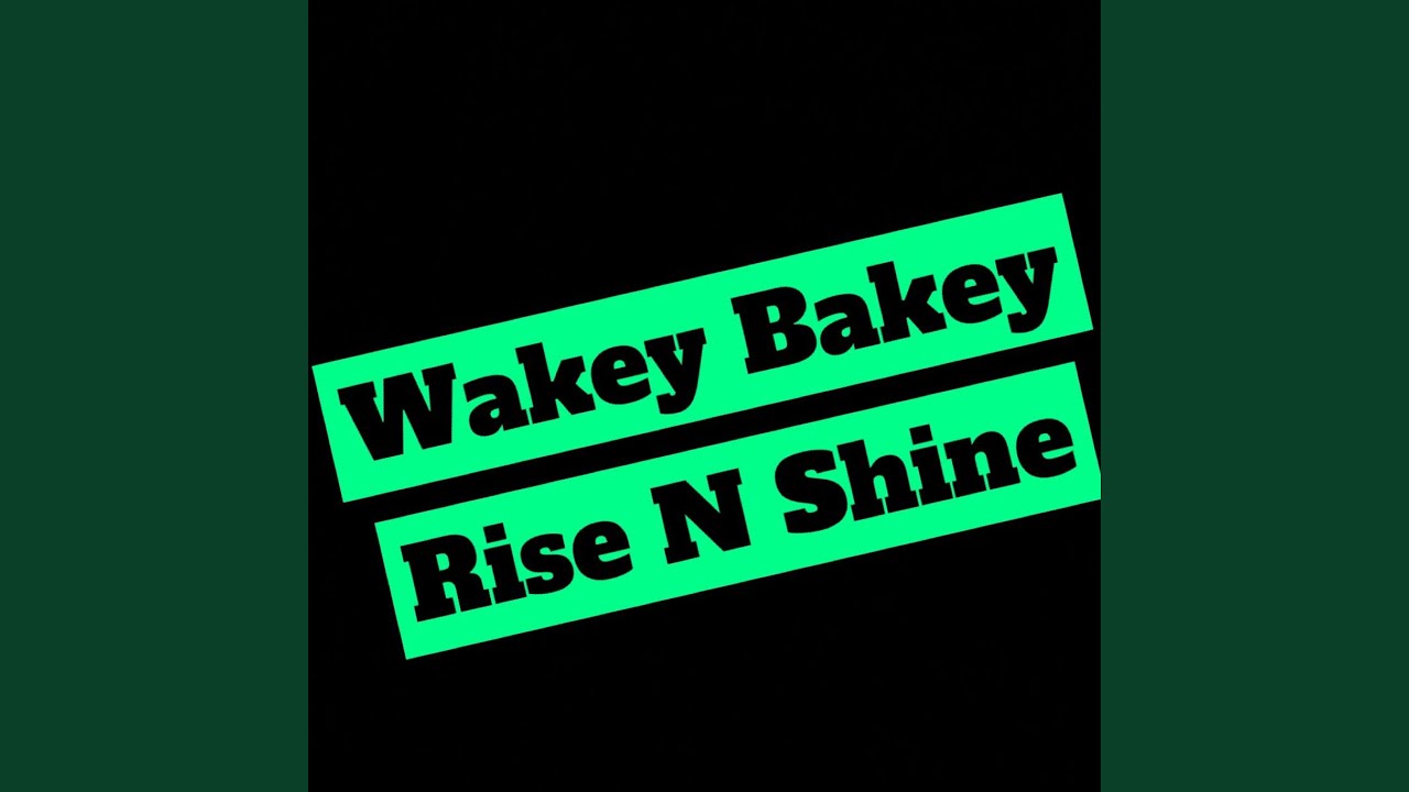 Wakey Bakey Rise N Shine