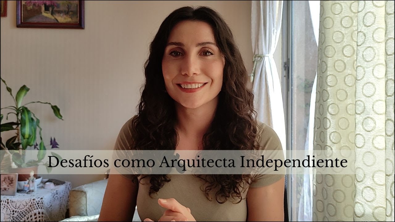 Mi experiencia como Arquitecta Freelance / Los desaf&iacute;os y c&oacute;mo los super&eacute;