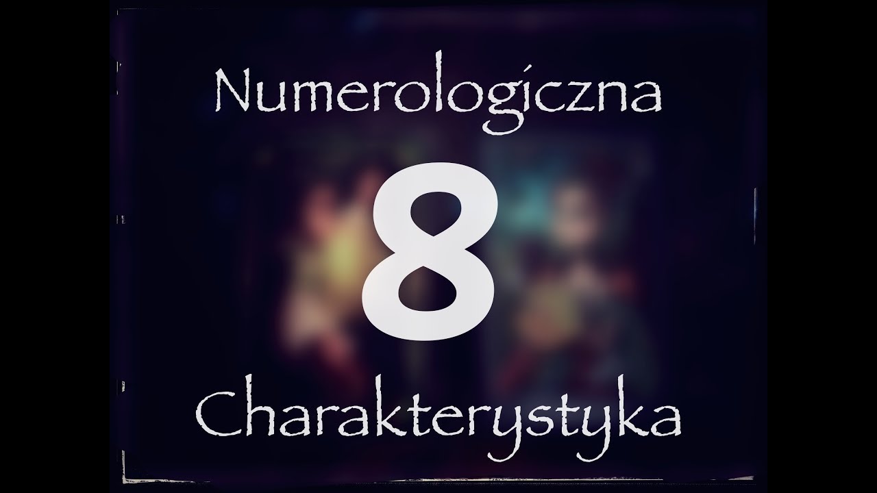 Numerologiczna 8 - Droga Życia  + Klucz Wcielenia - Charakterystyka