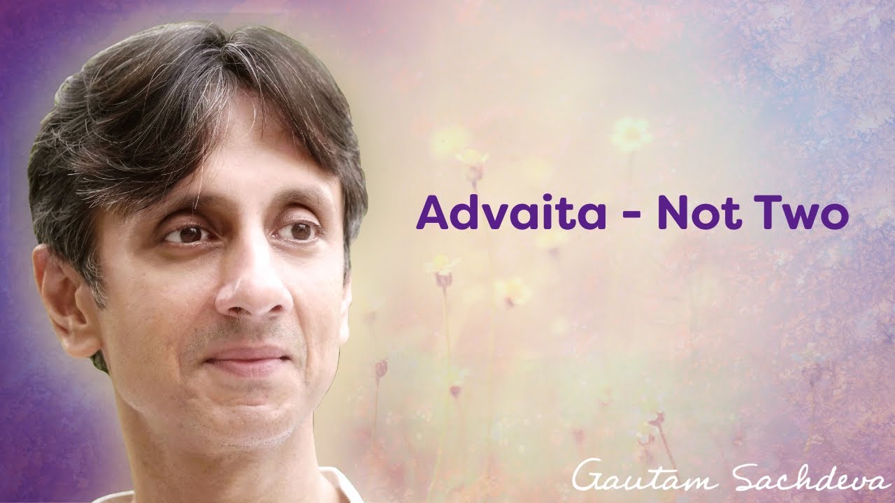 Advaita - Not Two | Gautam Sachdeva