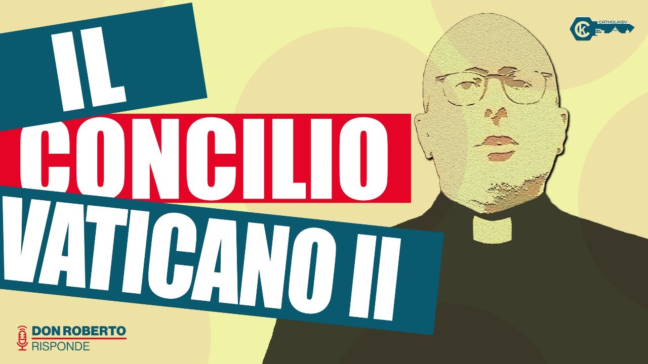 Cos'è il Concilio Vaticano II? Storia, documenti e "aggiornamento" | Don Roberto Risponde