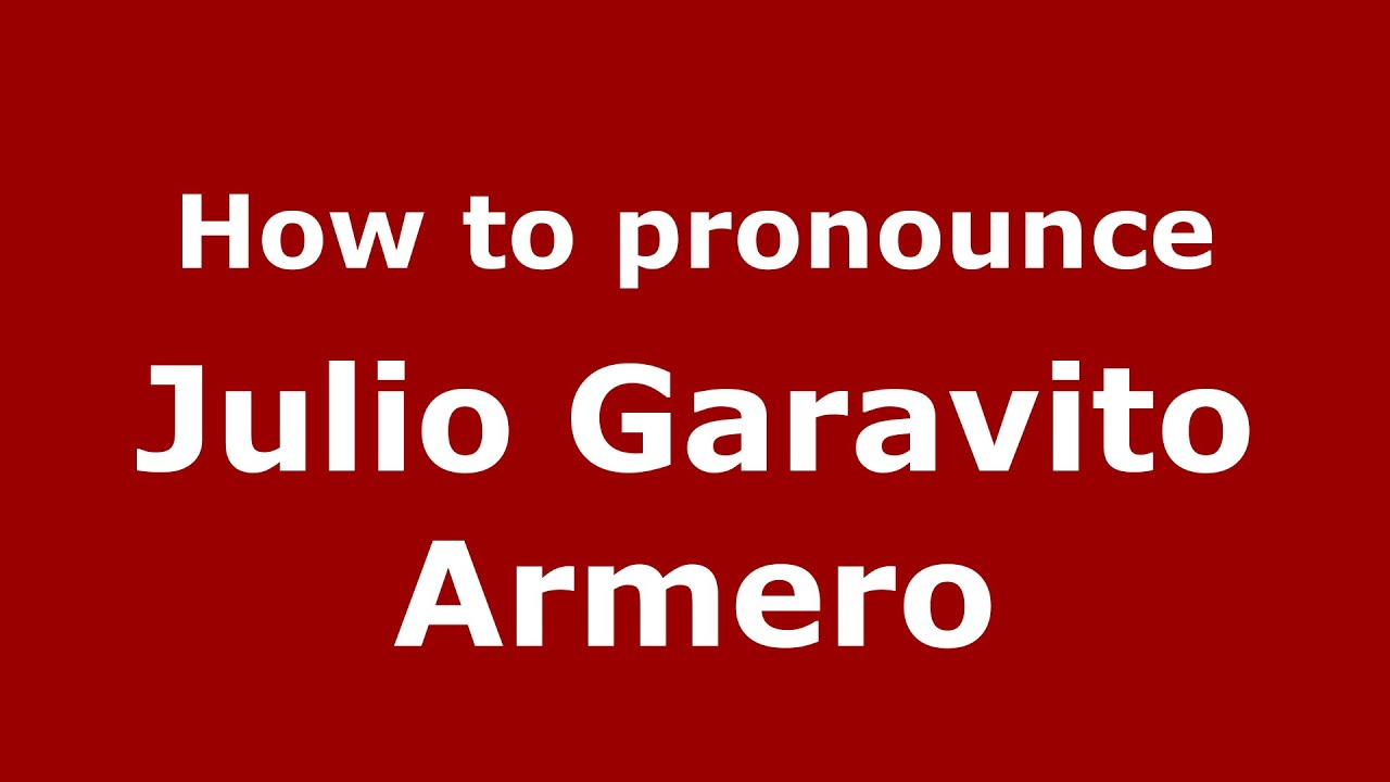 How to pronounce Julio Garavito Armero (Colombian Spanish/Colombia)  - PronounceNames.com