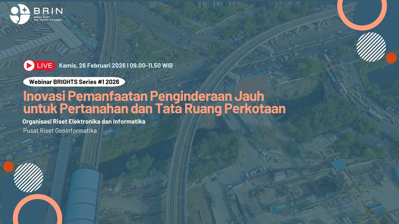 BRIGHTS 2026 Seri #1: Inovasi Pemanfaatan Pengindraan Jauh untuk Pertanahan dan Tata Ruang Perkotaan