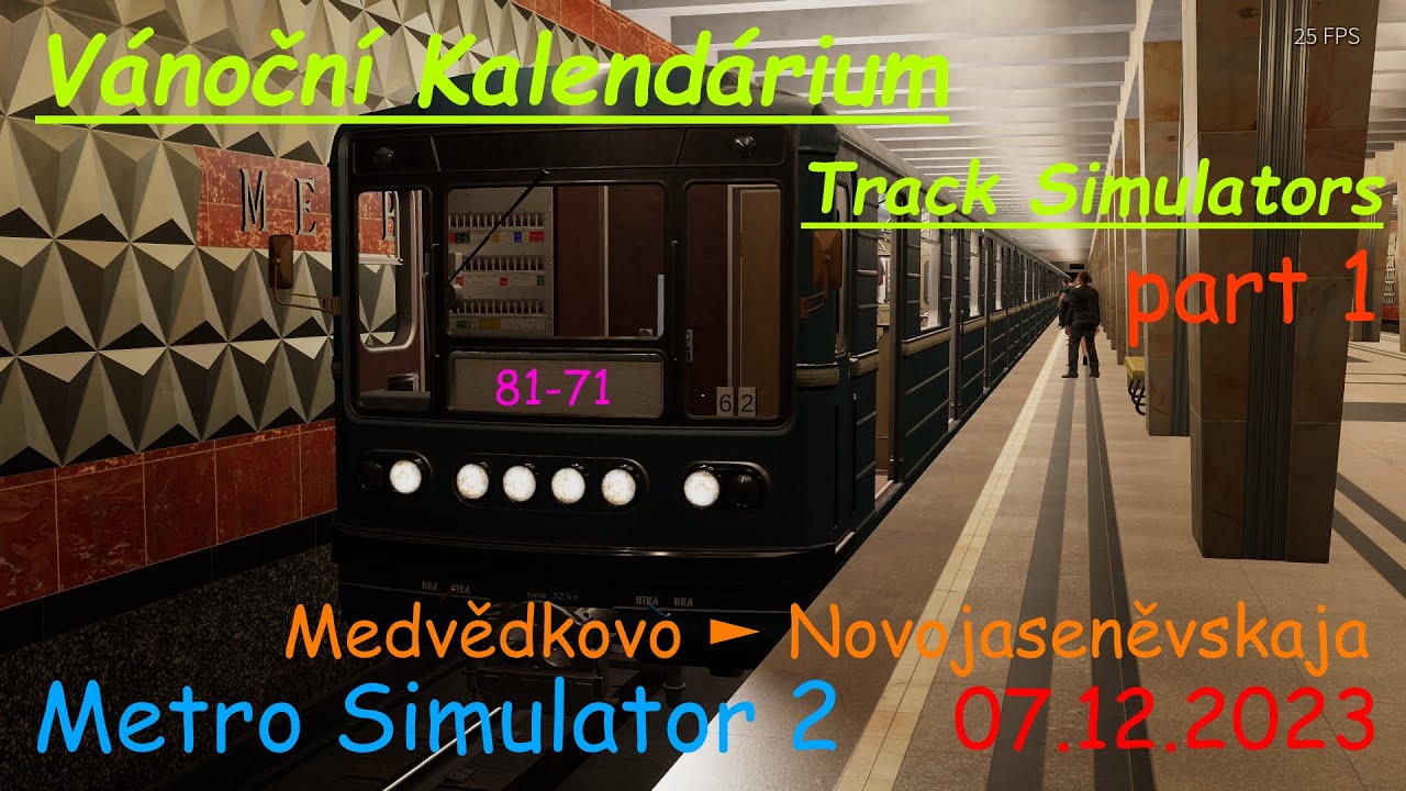 [Vánoční Kalendárium ► den 7] ► Metro Simulator 2 ► Medvědkovo ► Novojaseněvskaja ► 81-71 ► part 1