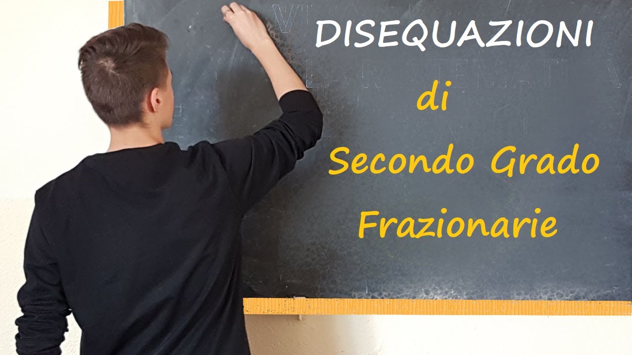 Disequazioni FRAZIONARIE e di SECONDO grado