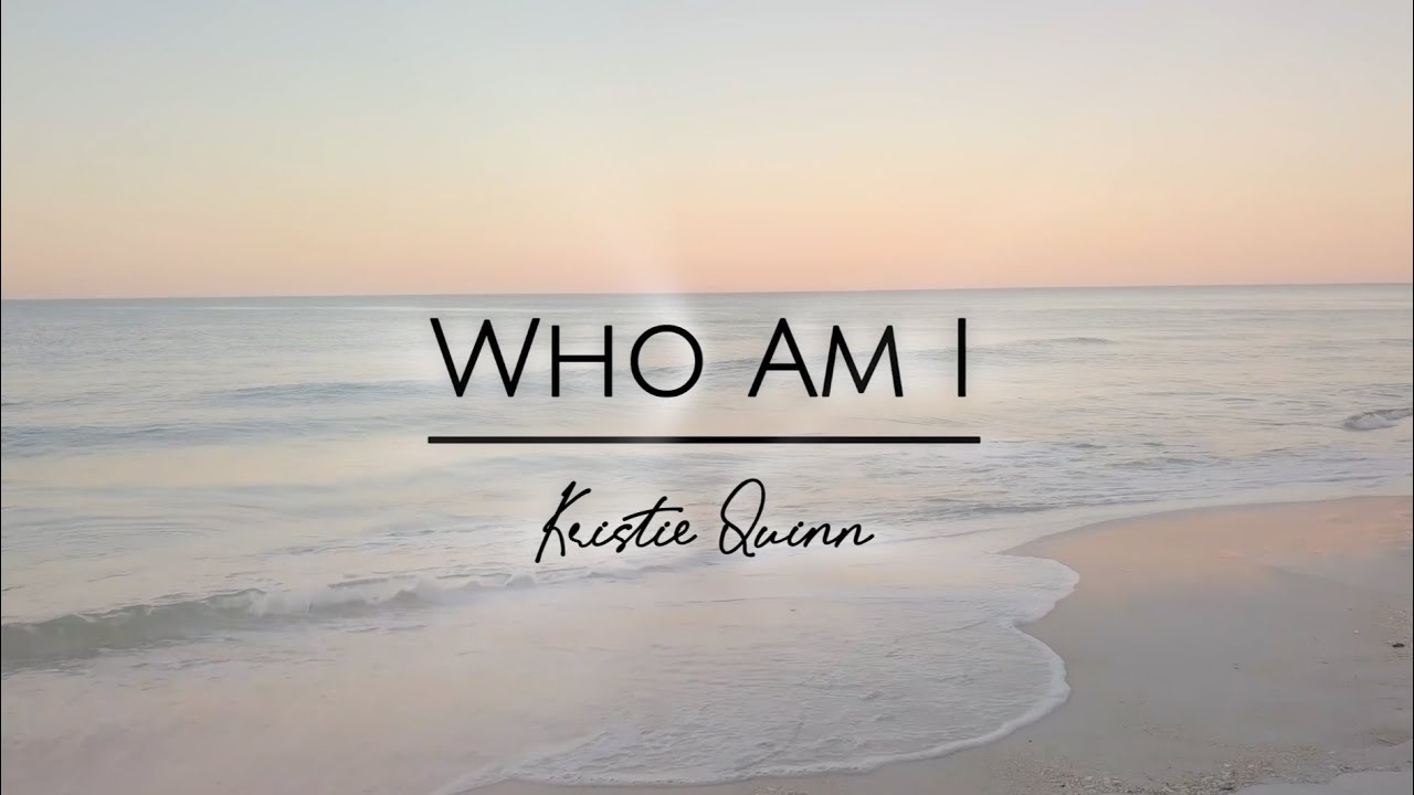 Who Am I by Kristie Quinn