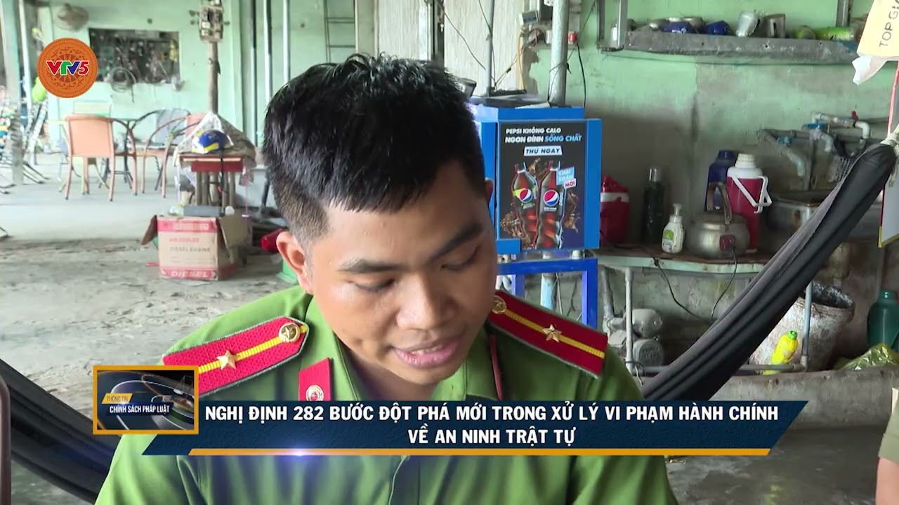 NGHỊ ĐỊNH 282 BƯỚC ĐỘT PHÁ MỚI TRONG XỬ LÍ VI PHẠM HÀNH CHÍNH VỀ AN NINH TRẬT TỰ | VTV5