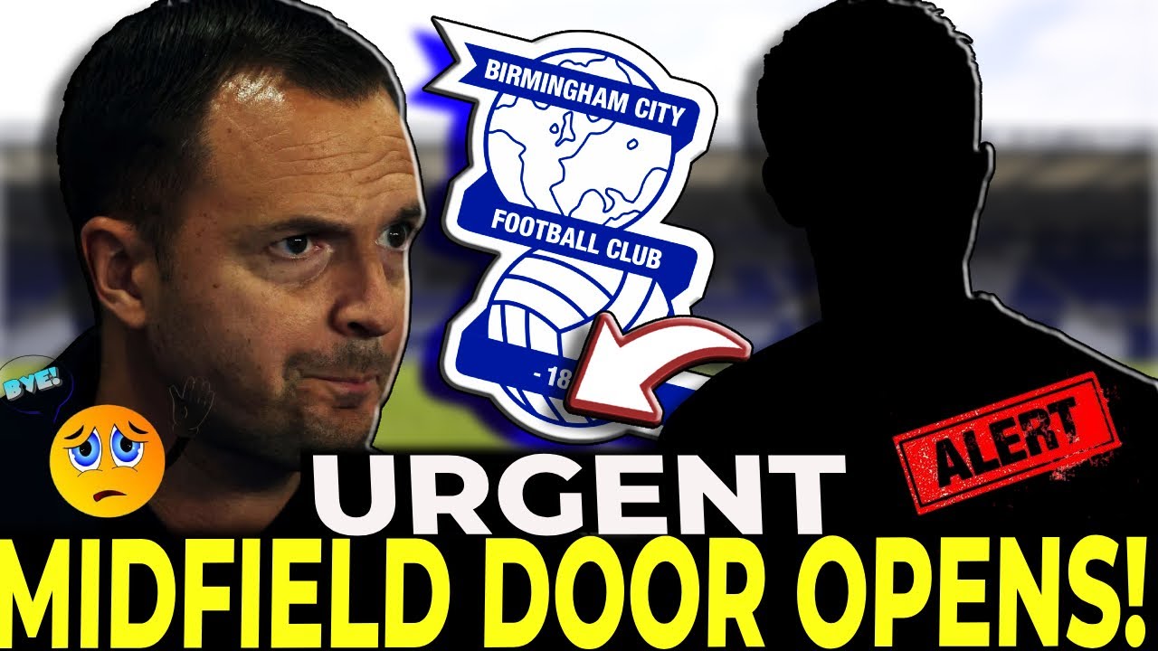 🚪 BIRMINGHAM CITY LOAN DEPARTURE OPENS MIDFIELD PATH! BIRMINGHAM CITY FC LATEST NEWS!