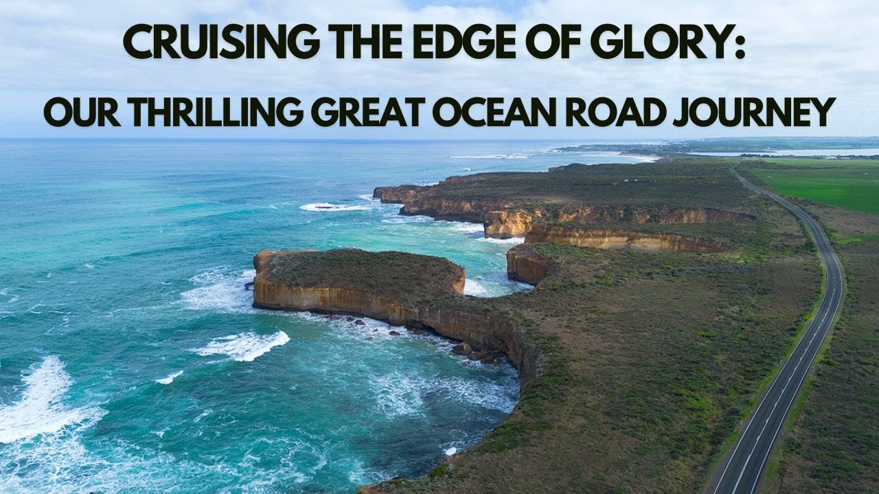 Cruising The Edge of Glory | Our Thrilling Great Ocean Road Journey