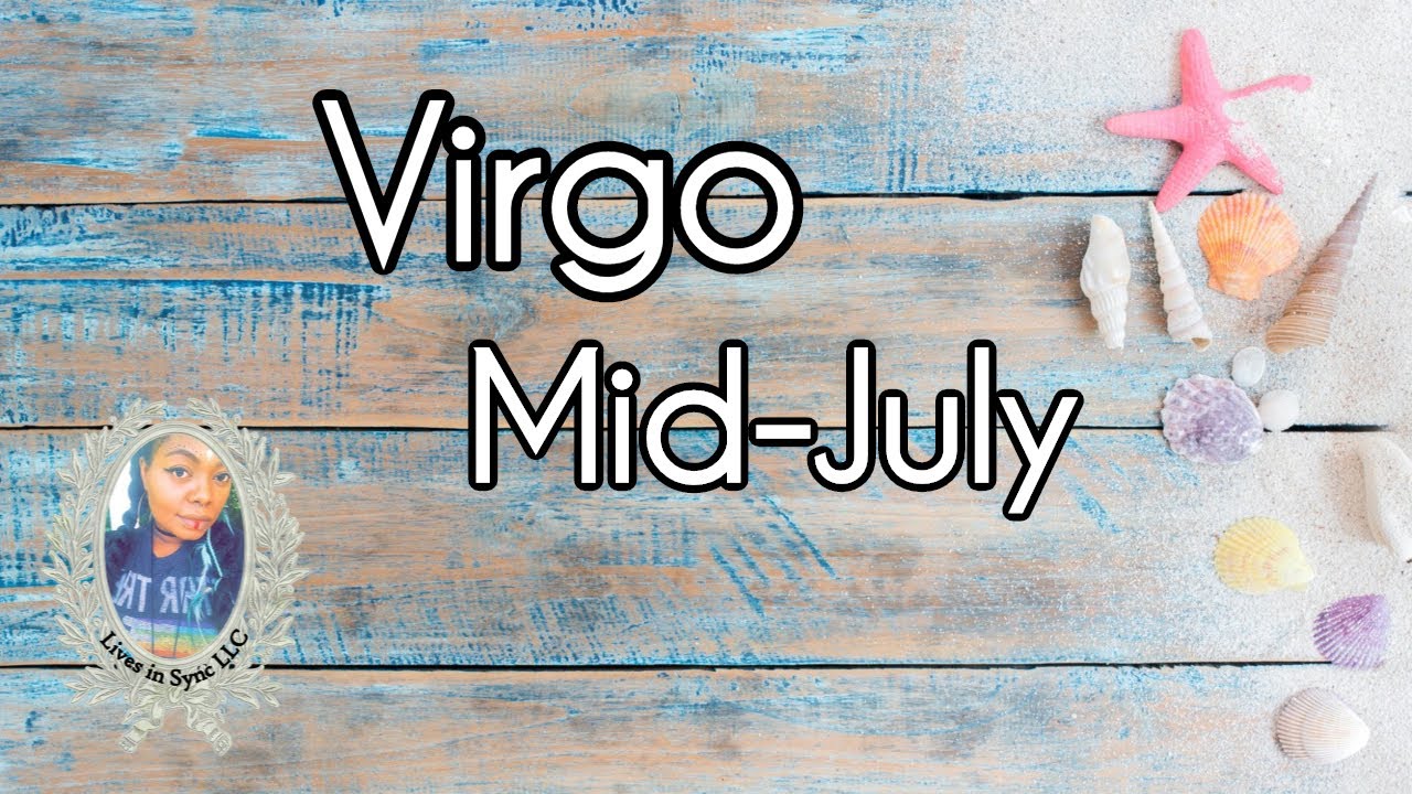 VIRGO: SOMEONE IMPORTANT ENTERS YOUR LIFE Mid July 2020