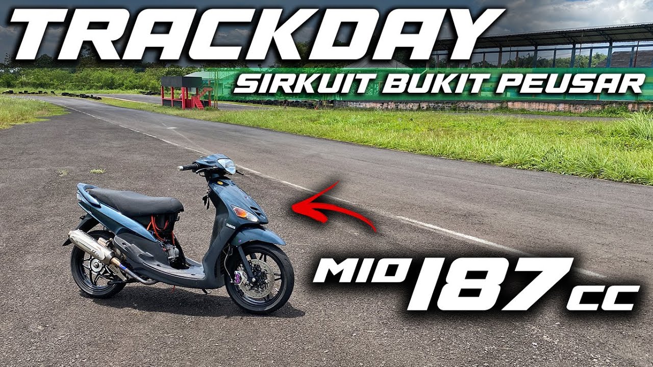 TRACKDAY SIRKUIT BUKIT PEUSAR PAKE MIO 187 CC !!! | KETEMU PEMBALAP CILIK PADA JAGO !!!