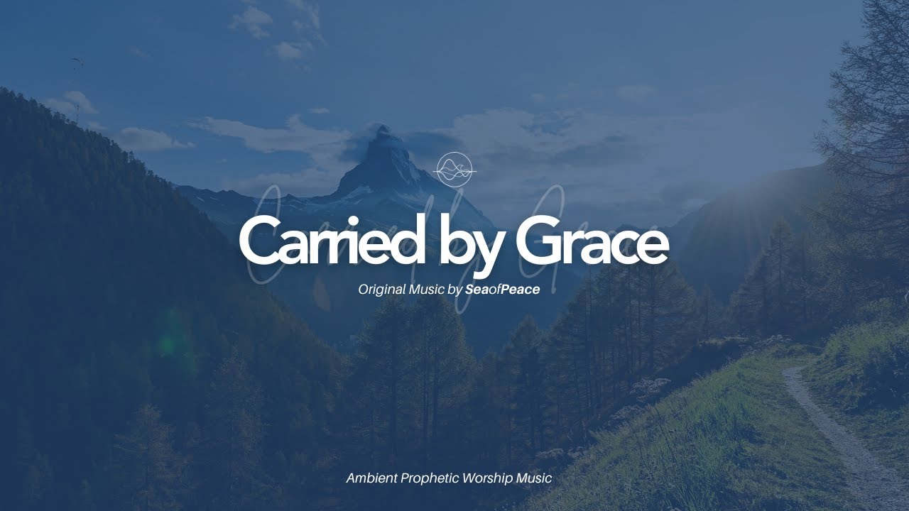 Carrierd by Grace | Original Song by Sea of Peace
