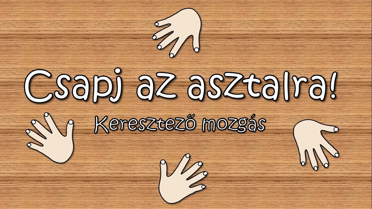 Csapj az asztalra! - figyelemfejlesztő gyakorlat keresztező mozgással