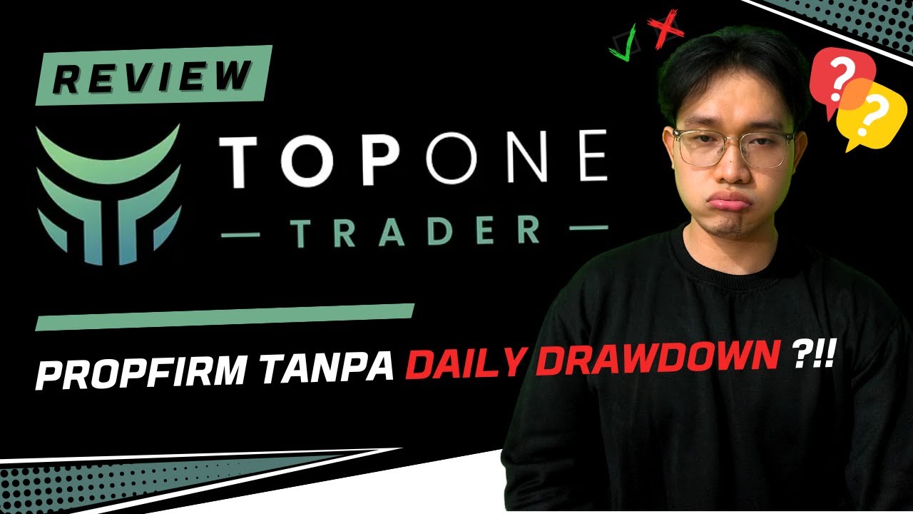 Bongkar Propfirm Top One - Propfirm Tanpa Batas Rugi Harian