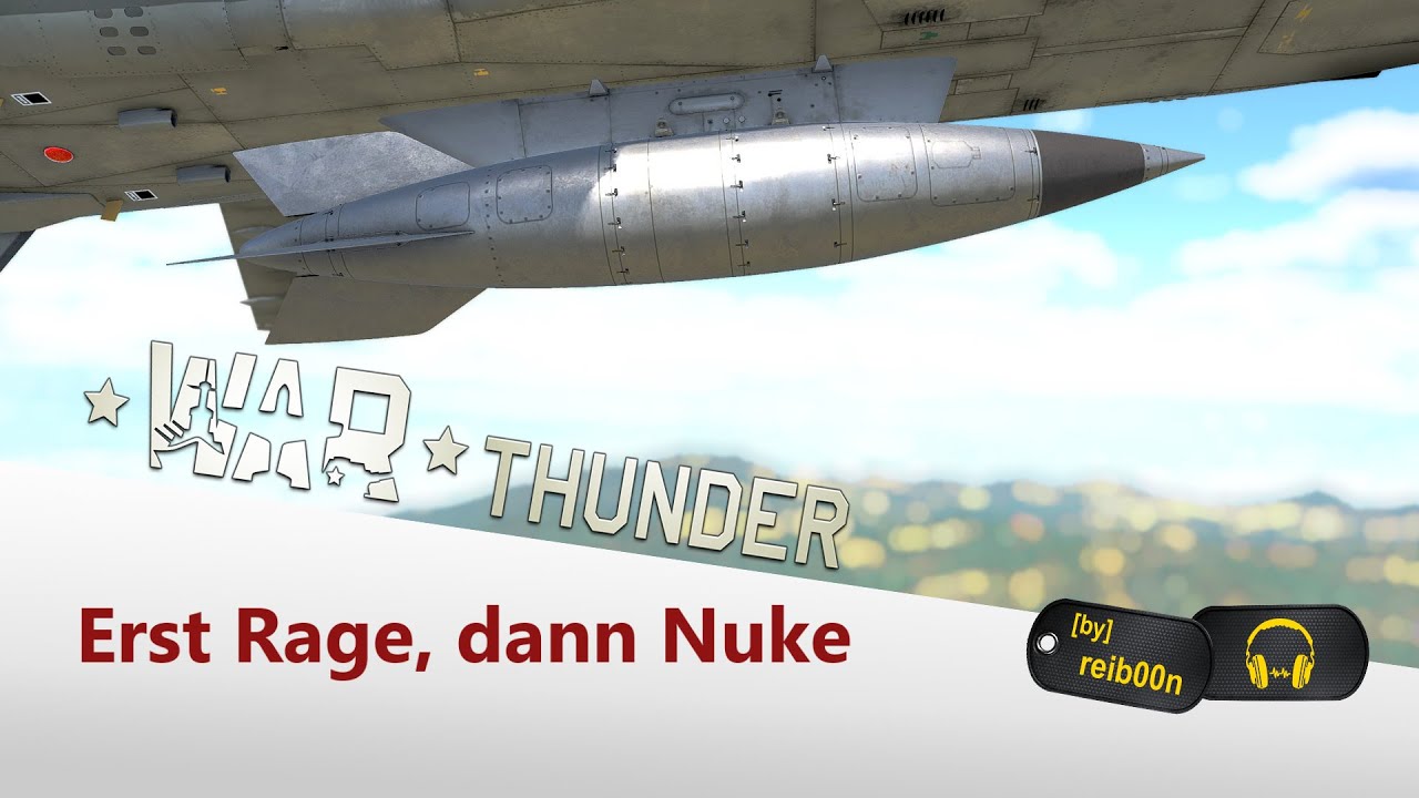 War Thunder - Erst der Rage, dann die Nuke