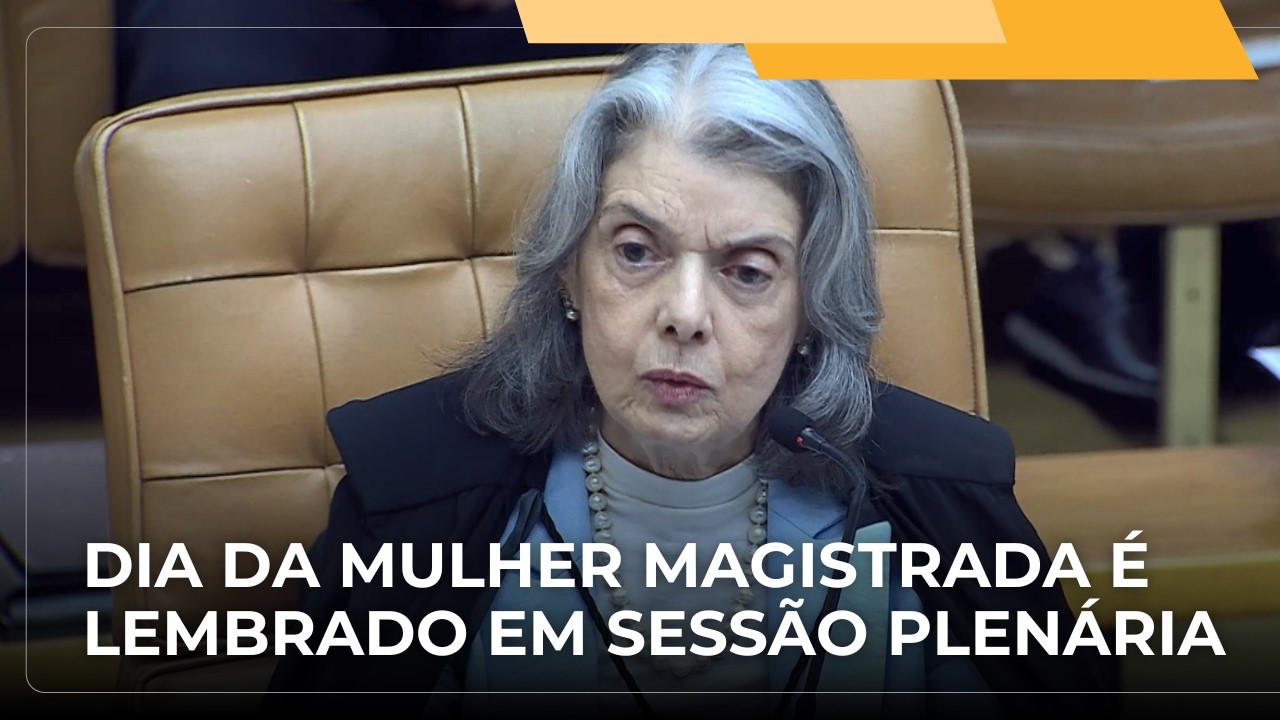 JJ – Ministra Cármem Lúcia lembra o Dia Internacional da Mulher Magistrada na abertura da sessão
