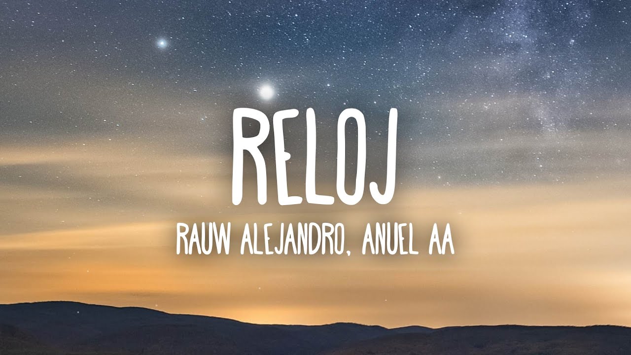 Rauw Alejandro x Anuel AA - Reloj (Letra/Lyrics)