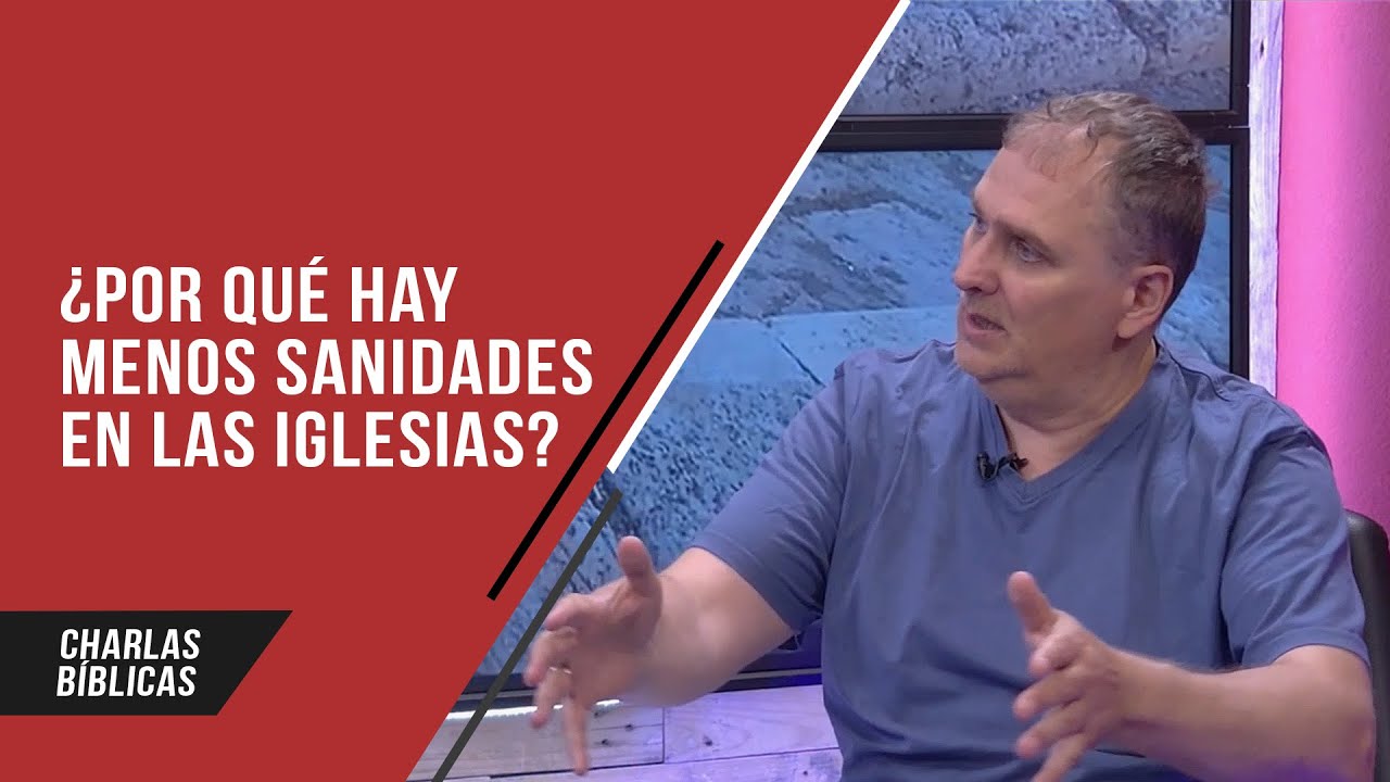La falta de SANIDADES en nuestros tiempos // Charlas Bíblicas