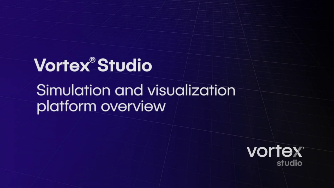 Vortex® Studio - Simulation and visualization platform overview