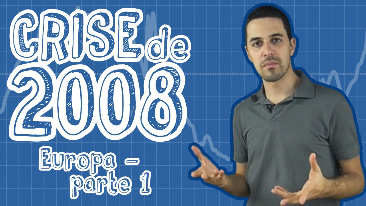 Atualidades - Crise de 2008 - Europa (Parte 1)