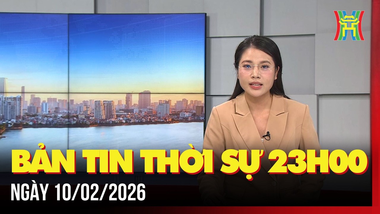 Thời sự Hà Nội 23h ngày 10/02/2026: Thúc đẩy hợp tác Việt Nam – Na Uy thực chất, toàn diện,...